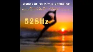 ૐ VISIONS OF ECSTACY IN MOTION 001 528Hz MELODIC PSYCHEDELIC TRANCE LIVESET - :๔๏ภ คɭקђ๏ภร๏: ૐ