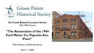 &ldquo;The Restoration of the 1904 Ford Motor Co. Piquette Ave. Plant&rdquo; by Mike Skinner (Bicknell Series)