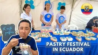 FOOD IN ECUADOR!  Ecuador's Dessert & Pastry Festival!  YUMMY SWEETS!