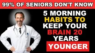 SENIORS: 5 Morning Habits To Keep Your Brain 20 Years YOUNGER | Longevity With Doctor Thompson