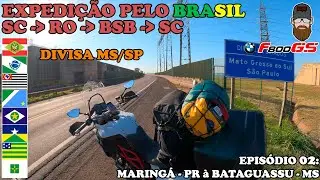 [EXPEDIÇÃO SC-RO-BSB-SC] EP02 — PEDACINHO MARINGÁ-PR até BATAGUASSU-MS PASSANDO APENAS POR ESTADUAIS