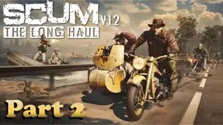 SCUM Sandbox The Long Haul Gameplay Part 2