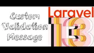 Lesson - 59 Laravel 13 Validation Tutorial – Writing Custom Rules and Error Overrides