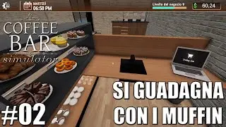 Coffee Bar Simulator - Gameplay ITA - Let's Play #02 - Muffins make us money by the bucketload
