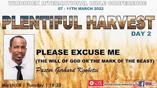 WINDHOEK INT BIBLE CONFERENCE 2022 | Ps Gerhard Kgobetsi | PLEASE EXCUSE ME | 18H30 | 08 Mar 2022