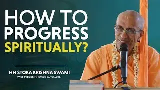 How to Progress Spiritually? | HH Stoka Krishna Swami