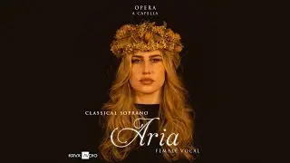 ARIA - Classical Opera Soprano Female Vocal Acapella | Cleared For Remixing on Kruxaudio.com