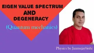 What is Eigen value spectrum and degeneracy ? Physics by janmejaybishi