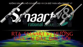 HƯỚNG DẪN ĐẤU NỐI, CÀI ĐẶT PHẦN MỀM SMAART V7 CƠ BẢN CHO NGƯỜI MỚI SỬ DỤNG ĐO ĐẠC HỆ THỐNG ÂM THANH