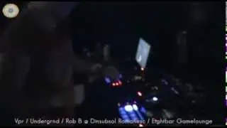 Vpr/Undergrnd/Rob B @ Dinsubsol Romanesc Eightbar Gamelounge