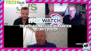 TechTalk: FaceWatch & DVS 