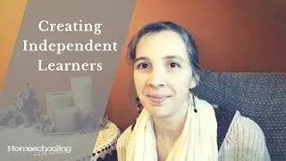 Helping Your Kids Be More Independent In Your Homeschool