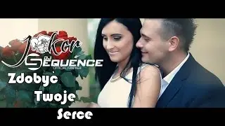 Joker & Sequence -  Zdobyć Twoje Serce (Official Video)