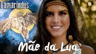 Tamarindus - M&atilde;e da Lua [Clipe Oficial]