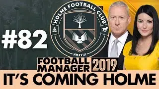 HOLME FC FM19 | Part 82 | TRANSFER SPECIAL | Football Manager 2019