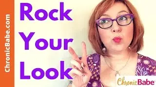 How to Rock Your Look Despite Chronic Illness #AWAPwednesday