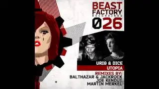 Urig & Dice - Utopia (Balthazar & JackRock Remix) [BEAST FACTORY RECORDINGS]