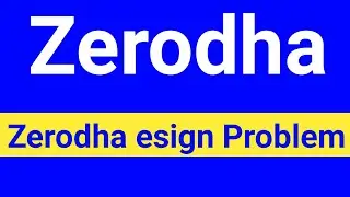 zerodha esign problem || zerodha esign problem tamil || zerodha esign error