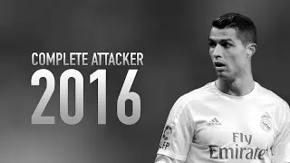 Cristiano Ronaldo ● Complete Attacker 2016