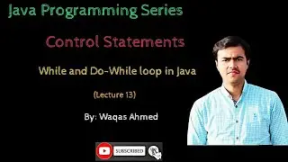 Lecture 13: While loop | Do while loop in java