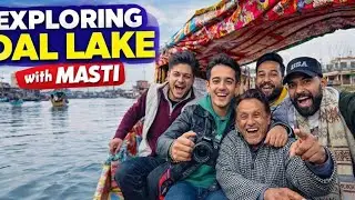 Kashmir Dal Lake Vlog | Masti, Fun & Memories