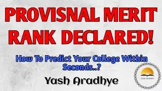 PROVISNAL MERIT RANK DECLARED | Predict Your Colleges Within Seconds