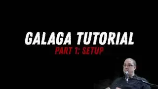 Galaga Tutorial Part 1