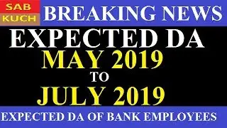 EXPECTED DA FOR BANK EMPLOYEES FROM MAY 2019 TO JULY 2019