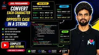 Convert Each Character In Opposite Case in String | Master Java String | Complete String Tutorial