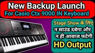 High Quality HD Tones Backup and HD Output For Casio Ctx 9000 IN Limited Offer ₹500 | First 50 Only&rsquo;