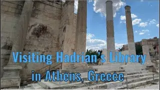 Visiting Hadrian&rsquo;s Library in Athens, Greece.