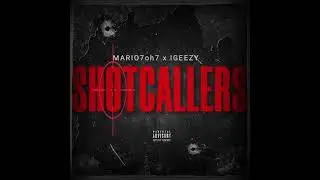 Mario7oh7 x IGeezy - ShotCallers