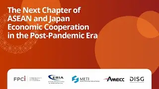 The Next Chapter of ASEAN and Japan Economic Cooperation