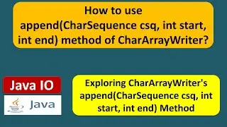 How to use append(CharSequence csq, int start, int end) method of CharArrayWriter? | Java IO