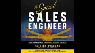 Social Sales Engineer: Timeless Principles for Achieving Thought Leadership - Patrick Pissang