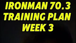 Ironman 70.3 Training Plan + Week 3 Check-In