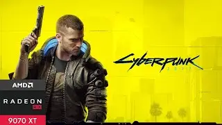 [Cyberpunk 2077] [PC] [RX 9070 XT] [RYZEN 9 9950X3D] [4K] [FSR4]