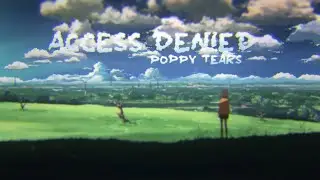 Poppy Tears - Access Denied (lyric video)