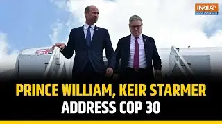 Prince William and UK Prime Minister Keir Starmer Address Climate Crisis at COP 30 Opening