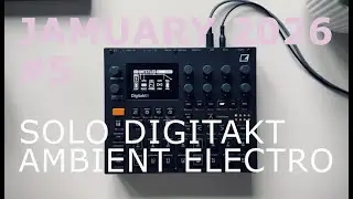 JAMUARY 2026: Day 5 - SOLO DIGITAKT Ambient Electro