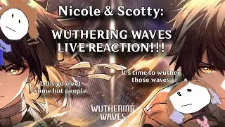 N&S Play Wuthering Waves!!! TIME TO WUTHER THOSE WAVES FOR THE FIRST TIME! WHO WILL OUR PROTAG BE?