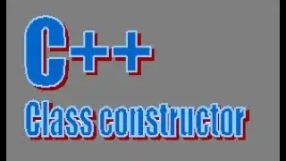 С++. Class constructor. Video tutorial.