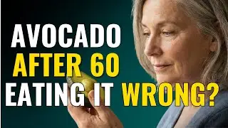 Avocado After 60: Are You Eating It the Right Way?