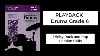 PLAYBACK - DRUMS GRADE 6 - Trinity Rock & Pop Drums - Session Skills