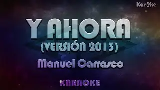 Manuel Carrasco - Y ahora (Versión 2013) (Kar@ke)