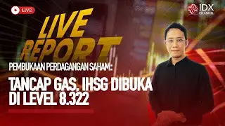 🔴PEMBUKAAN PERDAGANGAN SAHAM: TANCAP GAS, IHSG DIBUKA DI LEVEL 8.322 | LIVE REPORT