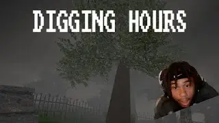 Kizzxyrr Plays: Digging Hours!