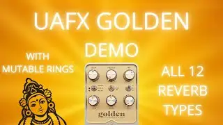 UAFX Golden Demo, All Reverb Types With Mutable Rings
