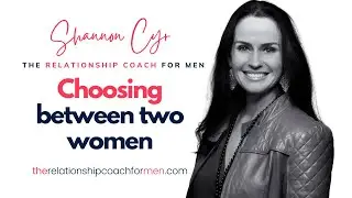Choosing Between Two Women