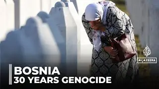 Bosnia marks 30 years since Srebrenica genocide, Europe’s worst massacre since WWII